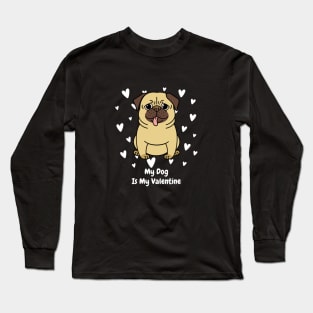 My Dog Is My Valentine Long Sleeve T-Shirt